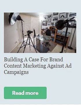 Building A Case For Brand Content Marketing Against Ad Campaigns