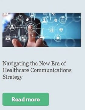 Navigating the era of Healthcare communications strategy