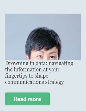 Drowning in data: Navigating the information at your fingertips to shape communications strategy