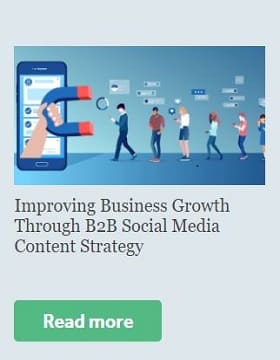 Improving Business Growth Through B2B Social Media Content Strategy