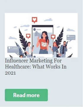Influencer Marketing For Healthcare: What Works In 2021