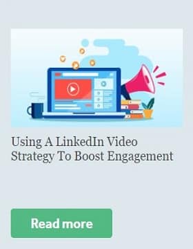 Using A LinkedIn Video Strategy To Boost Engagement