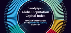 Sandpiper Reputation Capital Research: Managing Reputation in the Financial Services Sector Sandpiper Reputation Capital Research: Managing Reputation in the Financial Services Sector